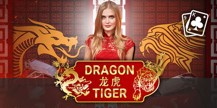 JERUKWIN – Panduan Menang Di Casino Dragon Tiger