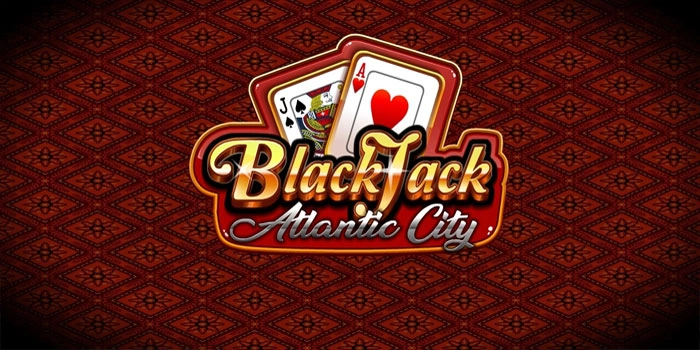 Panduan Jackpot Mudah di Casino Atlantic City Blackjack