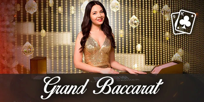 Panduan Lengkap Bermain Casino Grand Baccarat Dengah Mudah