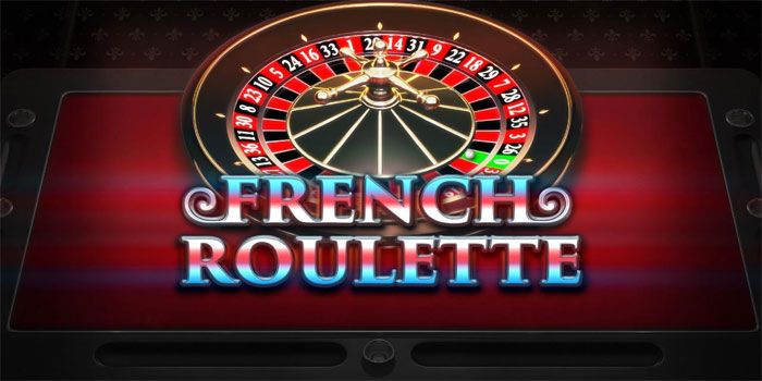 Tips Keberuntungan Menang Jackpot di French Roulette